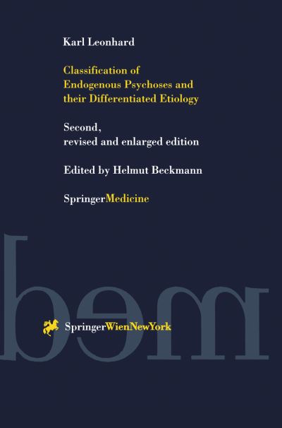Cover for Karl Leonhard · Classification of Endogenous Psychoses and their Differentiated Etiology (Hardcover Book) [2nd rev. a. enlarged ed. 1999 edition] (1999)