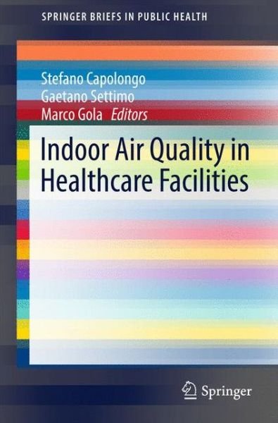 Indoor Air Quality in Healthcare Facilities - SpringerBriefs in Public Health -  - Książki - Springer International Publishing AG - 9783319491592 - 30 marca 2017
