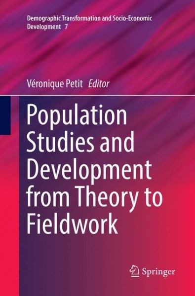 Cover for Population Studies and Development from Theory to Fieldwork - Demographic Transformation and Socio-Economic Development (Paperback Book) (2018)