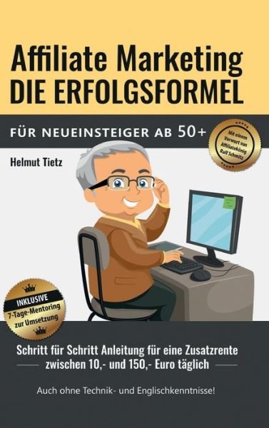 Cover for Helmut Tietz · Affiliate Marketing die Erfolgsformel fur Neueinsteiger ab 50+ (Innbunden bok) (2021)