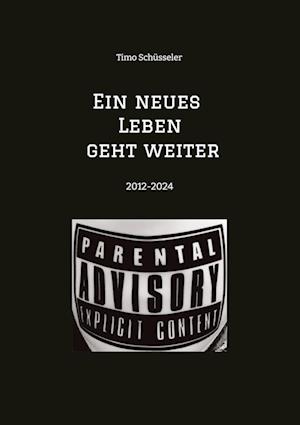 Cover for Timo Schüsseler · Ein neues Leben geht weiter Eine Reise durch 12 Jahre autobiographische Suchtpraevention (Bog) (2024)
