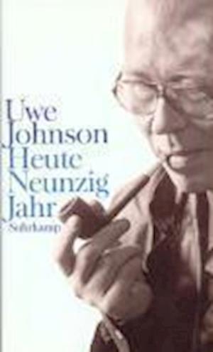 Cover for Uwe Johnson · Heute Neunzig Jahr (Book)