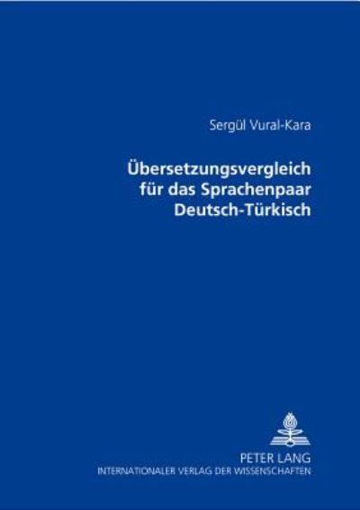 Cover for Vural-Kara Sergul Vural-Kara · Uebersetzungsvergleich fuer das Sprachenpaar Deutsch-Tuerkisch (Paperback Book) (2005)