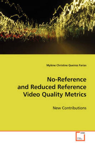 Cover for Mylène Christine Queiroz Farias · No-reference and Reduced Reference Video Quality Metrics: New Contributions (Taschenbuch) (2008)