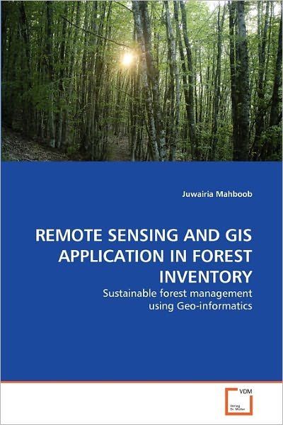 Cover for Juwairia Mahboob · Remote Sensing and Gis Application in Forest Inventory: Sustainable Forest Management Using Geo-informatics (Paperback Bog) [German edition] (2011)