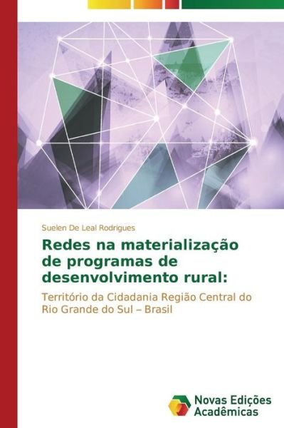 Cover for Suelen De Leal Rodrigues · Redes Na Materialização De Programas De Desenvolvimento Rural:: Território Da Cidadania Região Central Do Rio Grande Do Sul - Brasil (Paperback Book) [Portuguese edition] (2014)