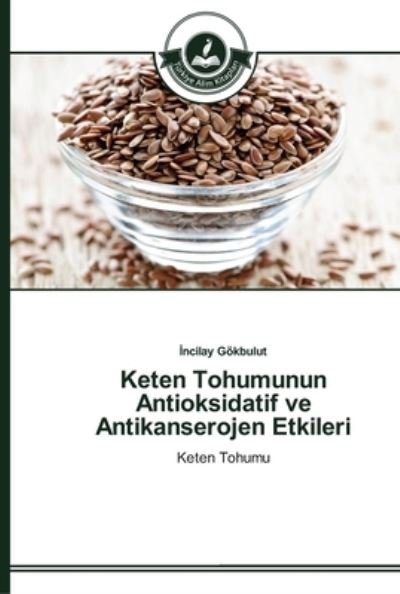 Cover for Gökbulut · Keten Tohumunun Antioksidatif (Bok) (2015)