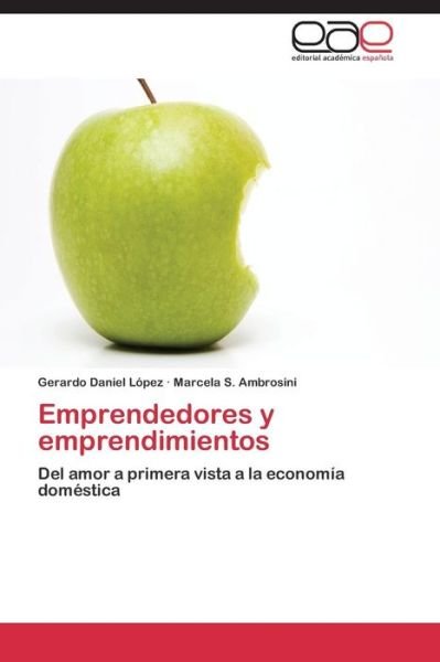 Cover for Marcela S. Ambrosini · Emprendedores Y Emprendimientos: Del Amor a Primera Vista a La Economía Doméstica (Paperback Book) [Spanish edition] (2014)