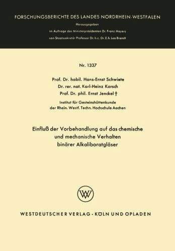 Cover for Hans-Ernst Schwiete · Einfluss Der Vorbehandlung Auf Das Chemische Und Mechanische Verhalten Binarer Alkaliboratglaser - Forschungsberichte Des Landes Nordrhein-Westfalen (Paperback Book) [1964 edition] (1964)