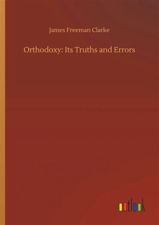 Cover for Clarke · Orthodoxy: Its Truths and Errors (Book) (2018)