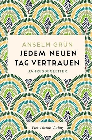 Cover for Anselm Grün · Jedem neuen Tag vertrauen (Book) (2022)