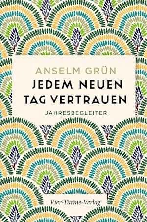 Cover for Anselm Grün · Jedem neuen Tag vertrauen (Bok) (2022)