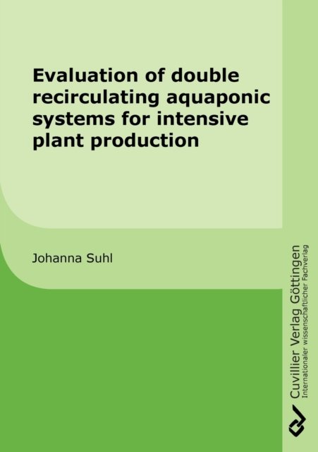 Cover for Johanna Suhl · Evaluation of double recirculating aquaponic systems for intensive plant production (Paperback Book) (2020)