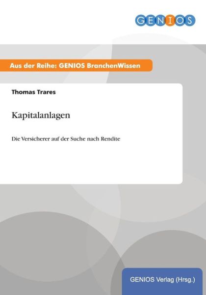 Cover for Thomas Trares · Kapitalanlagen: Die Versicherer auf der Suche nach Rendite (Paperback Book) (2015)