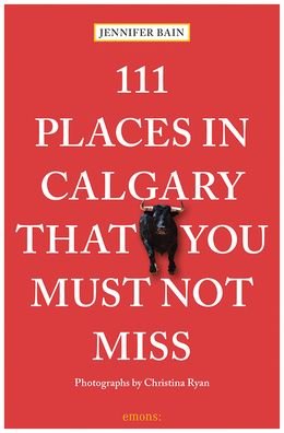 Cover for Jennifer Bain · 111 Places in Calgary That You Must Not Miss - 111 Places (Paperback Bog) (2022)