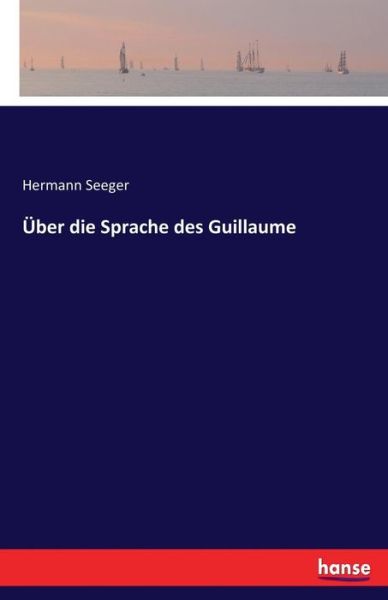 Cover for Seeger · Über die Sprache des Guillaume (Book) (2017)