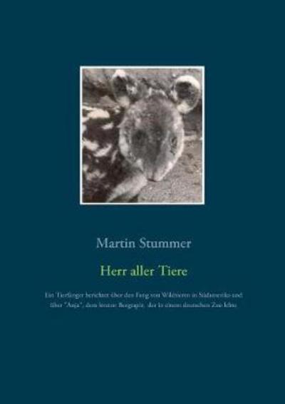 Herr aller Tiere - Stummer - Books - - 9783746011592 - January 11, 2018