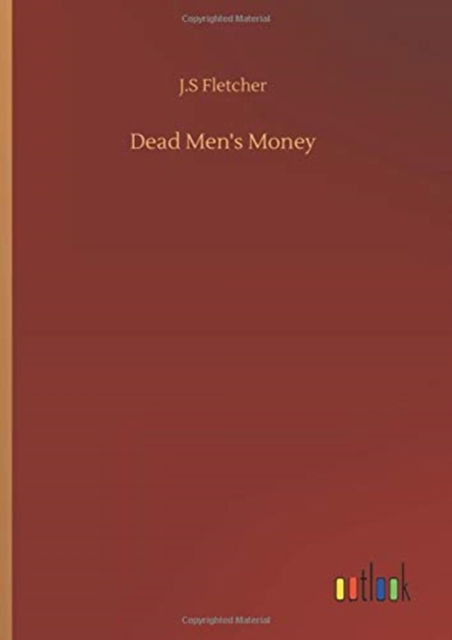 Cover for J S Fletcher · Dead Men's Money (Hardcover Book) (2020)