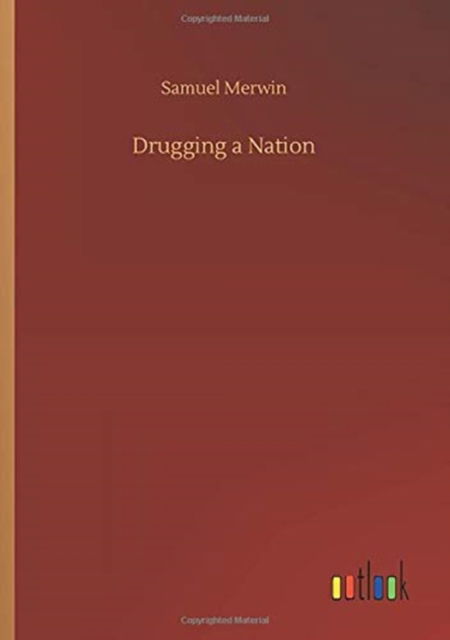 Cover for Samuel Merwin · Drugging a Nation (Paperback Book) (2020)