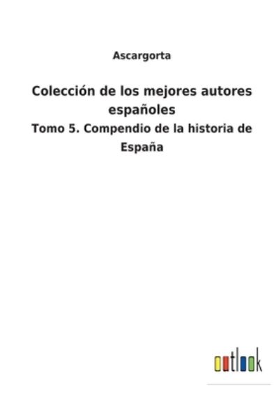 Cover for Ascargorta · Coleccion de los mejores autores espanoles (Paperback Book) (2022)