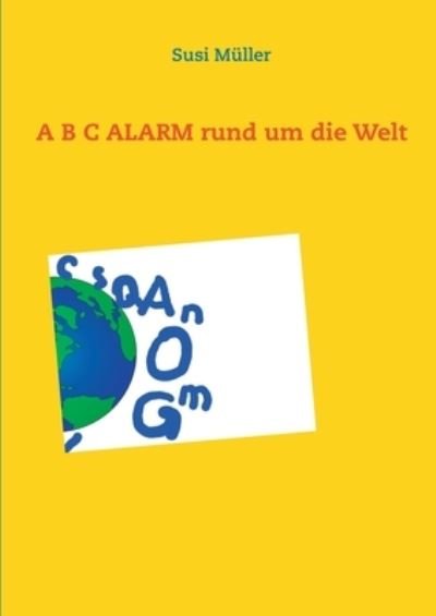 Cover for Susi Müller · A B C ALARM rund um die Welt (Paperback Book) (2021)