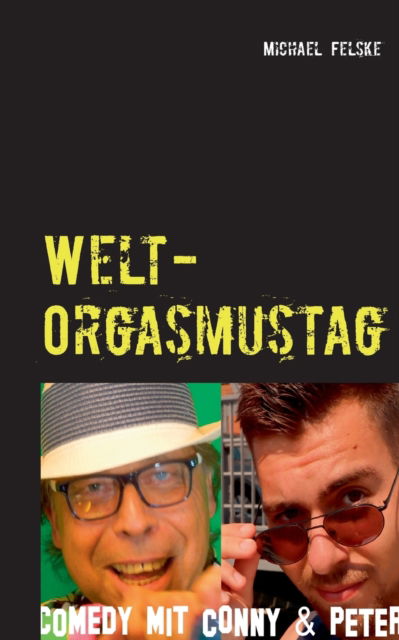 Cover for Michael Felske · Welt-Orgasmustag: Aktionstage-Comedy mit Conny und Peter (Paperback Book) (2021)