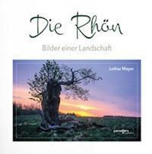 Cover for Lothar Mayer · Die Rhön -Bilder einer Landschaft (Gebundenes Buch) (2021)