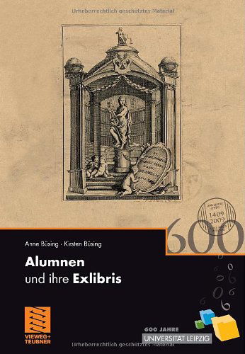 Cover for Anne Busing · Alumnen Und Ihre Exlibris: 600 Jahre Universitat Leipzig (Paperback Book) [2009 edition] (2009)