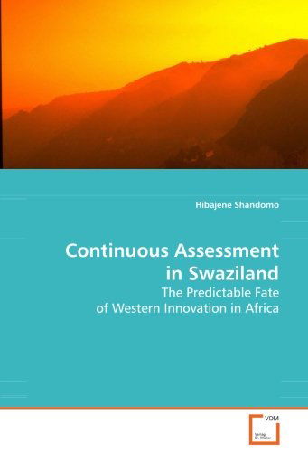 Cover for Hibajene Shandomo · Continuous Assessment in Swaziland: the Predictable Fate of Western Innovation in Africa (Pocketbok) (2008)