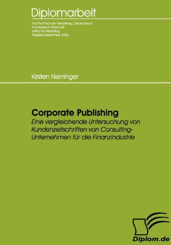 Cover for Kirsten Neininger · Corporate Publishing: Eine Vergleichende Untersuchung Von Kundenzeitschriften Von Consulting-unternehmen Für Die Finanzindustrie (Paperback Book) [German edition] (2007)