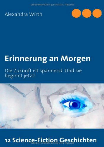 Cover for Alexandra Wirth · Erinnerung an Morgen (Paperback Book) [German edition] (2008)