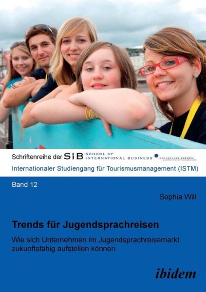 Cover for Sophia Will · Trends f r Jugendsprachreisen. Wie sich Unternehmen im Jugendsprachreisemarkt zukunftsf hig aufstellen k nnen (Paperback Book) (2014)