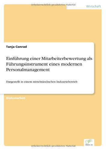 Cover for Tanja Conrad · Einfuhrung einer Mitarbeiterbewertung als Fuhrungsinstrument eines modernen Personalmanagement: Dargestellt in einem mittelstandischen Industriebetrieb (Paperback Book) [German edition] (1997)