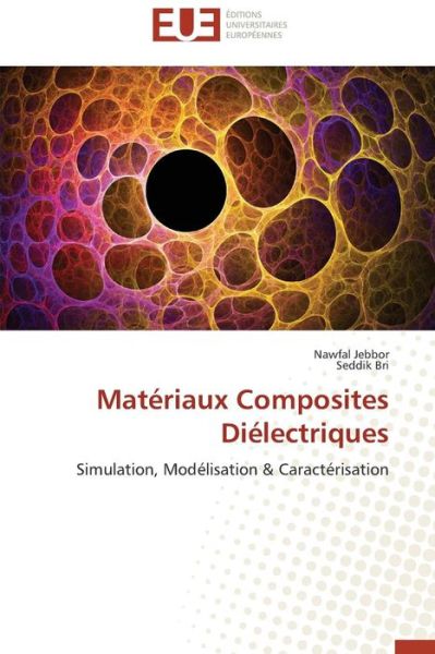 Cover for Seddik Bri · Matériaux Composites Diélectriques: Simulation, Modélisation &amp; Caractérisation (Paperback Book) [French edition] (2018)