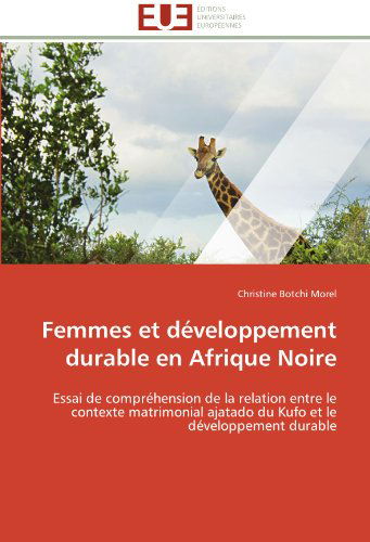 Cover for Christine Botchi Morel · Femmes et Développement Durable en Afrique Noire: Essai De Compréhension De La Relation Entre Le Contexte Matrimonial Ajatado Du Kufo et Le Développement Durable (Paperback Book) [French edition] (2018)