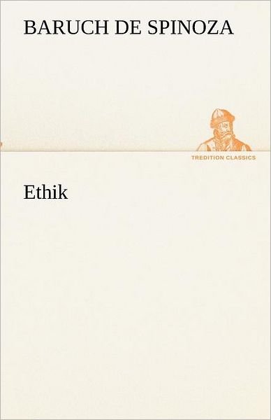 Cover for Baruch De Spinoza · Ethik (Tredition Classics) (German Edition) (Paperback Book) [German edition] (2012)