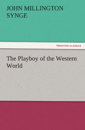 Cover for John Millington Synge · The Playboy of the Western World (Tredition Classics) (Paperback Book) (2011)