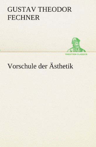 Cover for Gustav Theodor Fechner · Vorschule Der Ästhetik (Tredition Classics) (German Edition) (Paperback Book) [German edition] (2012)