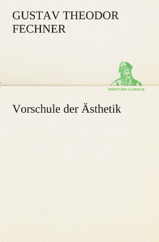 Cover for Gustav Theodor Fechner · Vorschule Der Ästhetik (Tredition Classics) (German Edition) (Pocketbok) [German edition] (2012)