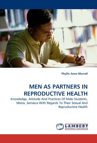 Cover for Phyllis  Anne Murrell · Men As Partners in Reproductive Health: Knowledge, Attitude and Practices of Male Students, Mona, Jamaica with Regards to Their Sexual and Reproductive Health (Taschenbuch) (2011)