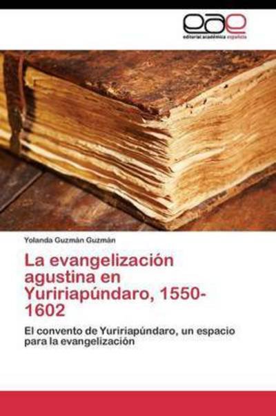 Cover for Guzman Guzman Yolanda · La Evangelizacion Agustina en Yuririapundaro, 1550-1602 (Paperback Book) (2011)