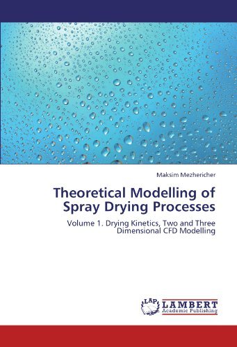 Cover for Maksim Mezhericher · Theoretical Modelling of Spray Drying Processes: Volume 1. Drying Kinetics, Two and Three Dimensional Cfd Modelling (Paperback Book) (2011)