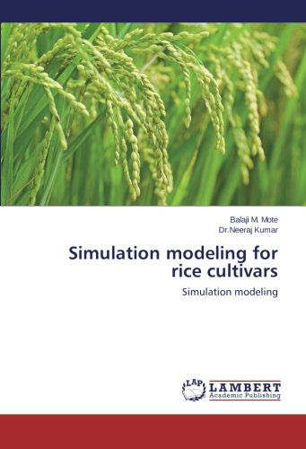 Simulation Modeling for Rice Cultivars - Neeraj Kumar - Kirjat - LAP LAMBERT Academic Publishing - 9783845404592 - keskiviikko 19. helmikuuta 2014