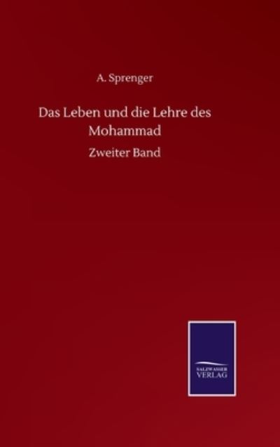 Cover for A Sprenger · Das Leben und die Lehre des Mohammad: Zweiter Band (Hardcover Book) (2020)