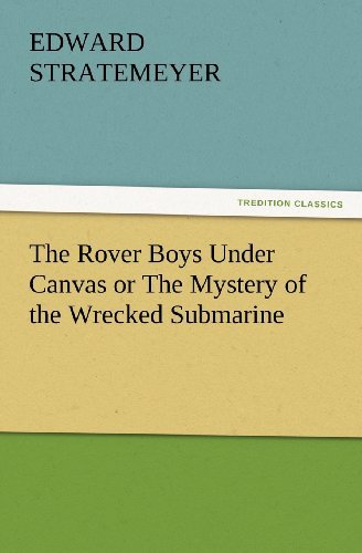 Cover for Edward Stratemeyer · The Rover Boys Under Canvas or the Mystery of the Wrecked Submarine (Tredition Classics) (Paperback Bog) (2012)