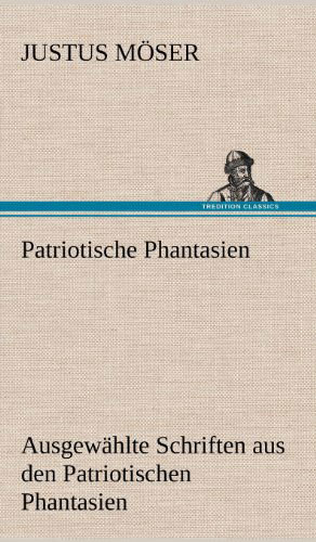 Cover for Justus Moser · Patriotische Phantasien (Hardcover Book) [German edition] (2012)