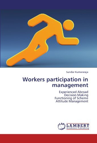 Cover for Sundar Kumararaja · Workers Participation in Management: Experienced Abroad  Decision Making  Functioning of Scheme  Attitude Management (Paperback Book) (2012)
