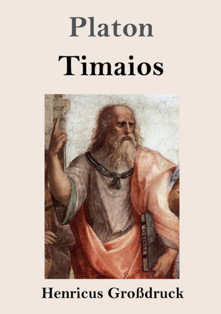 Timaios (Grossdruck) - Platon - Livros - Henricus - 9783847835592 - 22 de maio de 2019