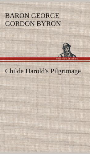 Cover for George Gordon Byron · Childe Harold's Pilgrimage (Gebundenes Buch) (2013)