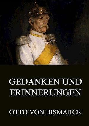 Cover for Otto von Bismarck · Gedanken und Erinnerungen (Paperback Book) (2016)
